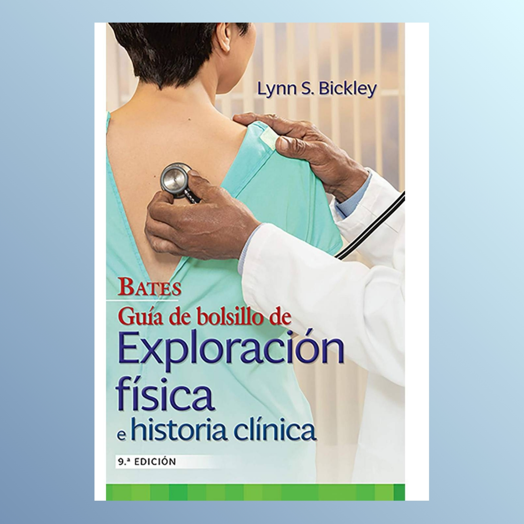 Bates. Guía de Exploración Física e Historia Clínica